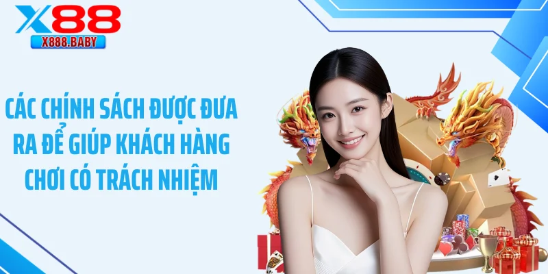 Các chính sách được đưa ra để giúp khách hàng chơi có trách nhiệm