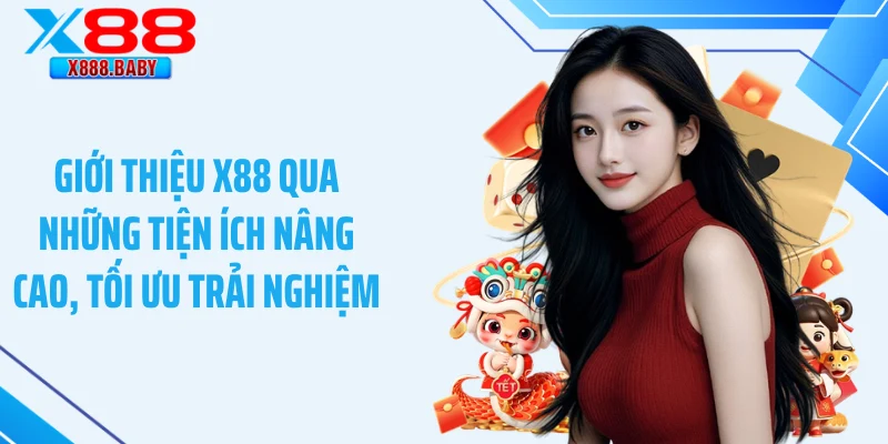 Giới thiệu X88 qua những tiện ích nâng cao, tối ưu trải nghiệm