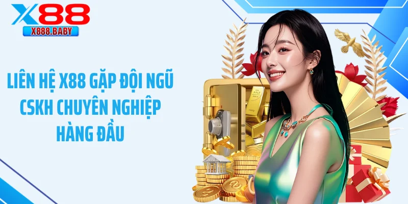 Liên hệ X88 gặp đội ngũ CSKH chuyên nghiệp hàng đầu