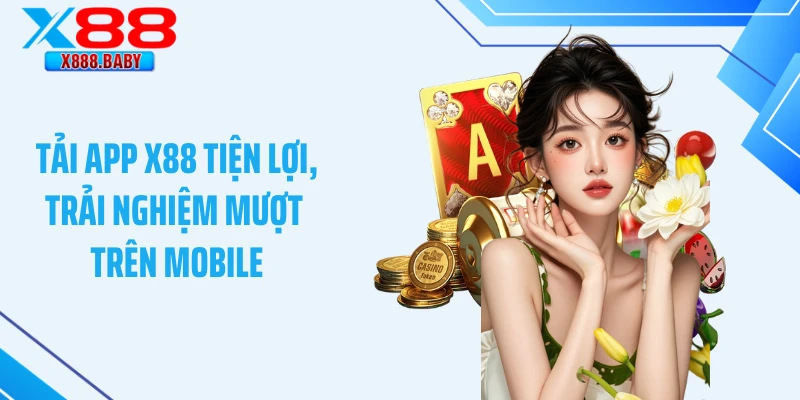 Tải App X88 Mới Nhất 2026 – Link Chính Thức Android Và iOS